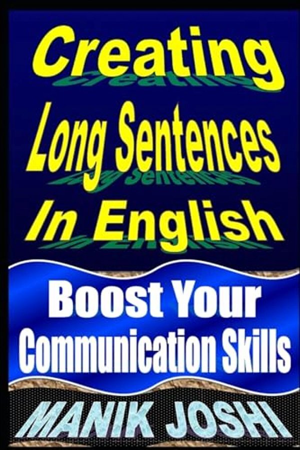 Creating Long Sentences In English: Boost Your Communication Skills-..