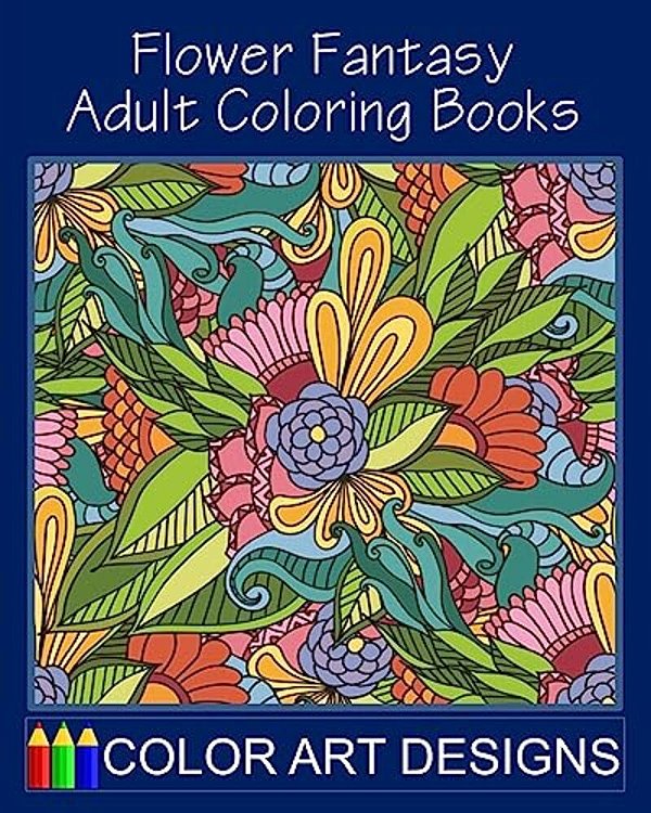 Flower Fantasy: Adult Coloring Books-..