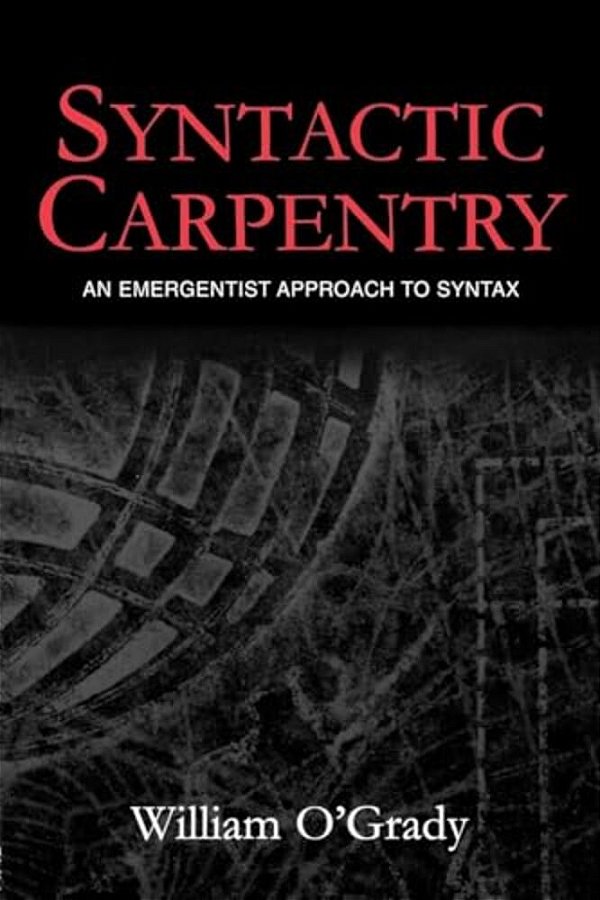 Syntactic Carpentry: An Emergentist Approach To Syntax-..