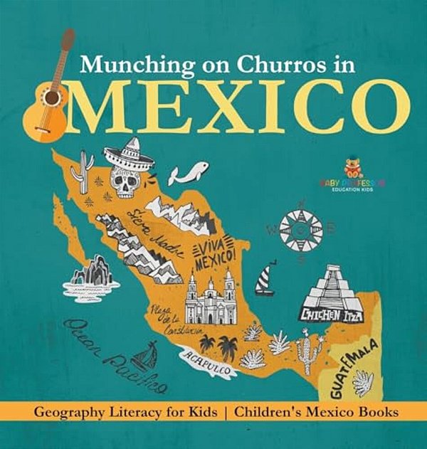 Munching On Churros In Mexico - Geography Literacy For Kids Children's Mexico Books-..