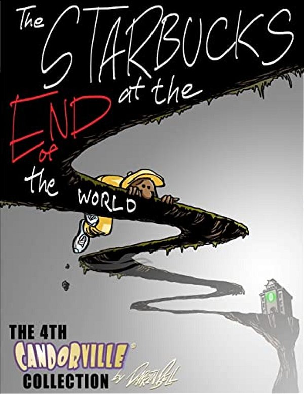 The Starbucks At The End Of The World: The 4Th Candorville Collection-..