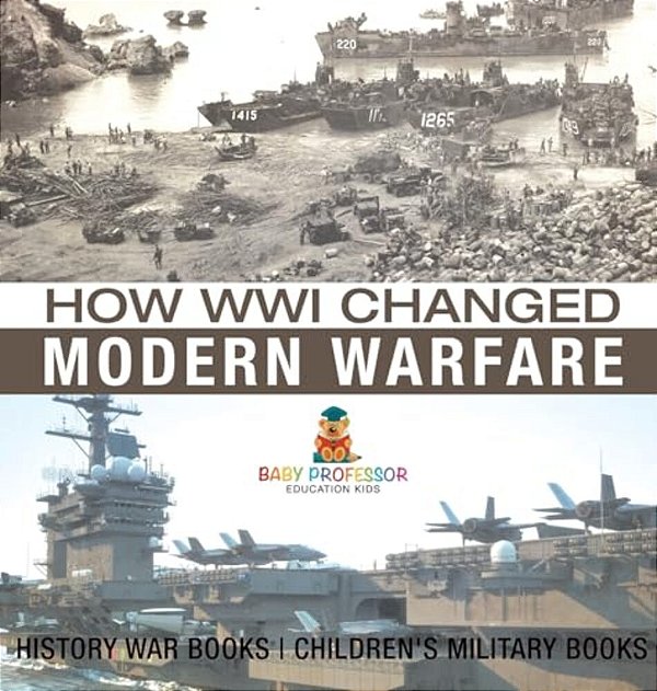 How Wwi Changed Modern Warfare - History War Books Children's Military Books-..