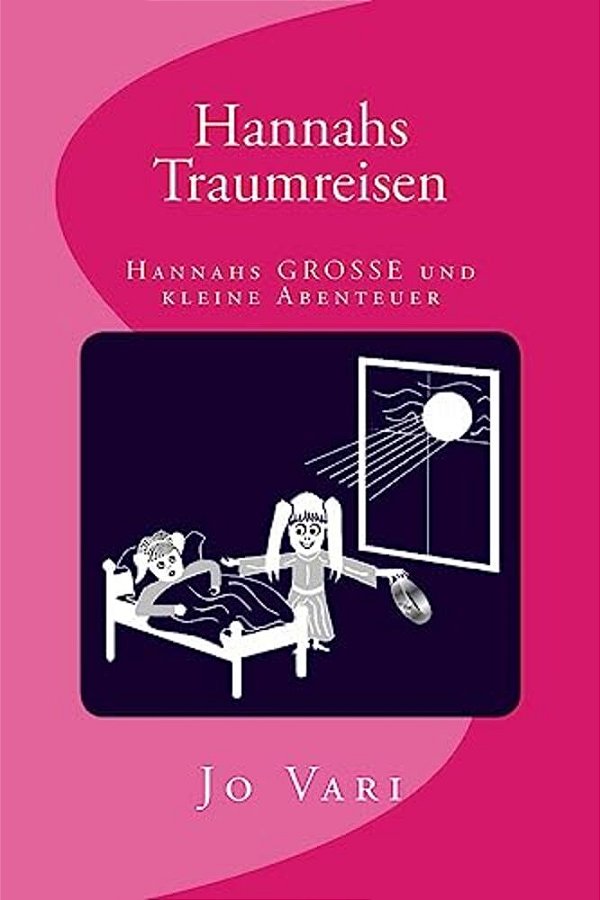 Hannahs Traumreisen: Hannahs Grosse Und Kleine Abenteuer-..