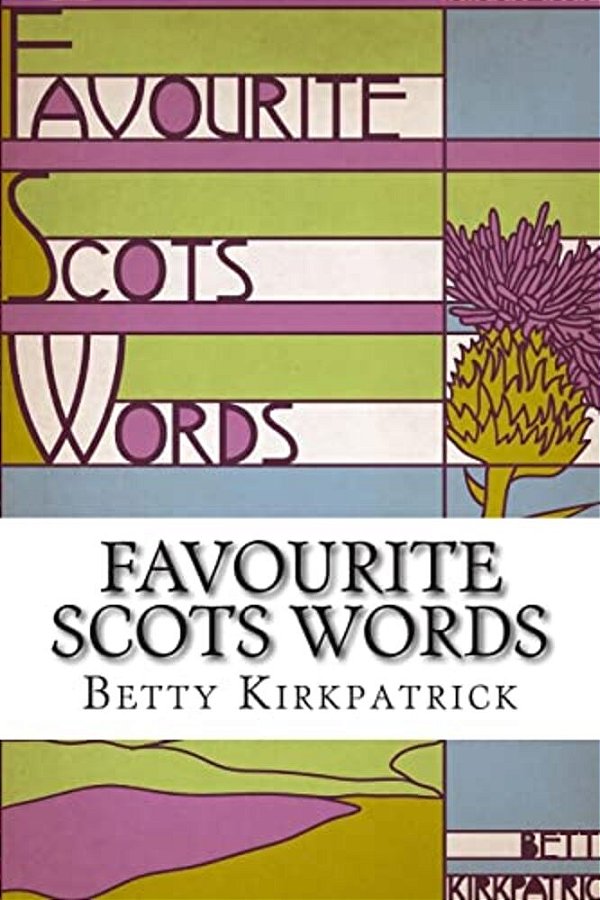 Favourite Scots Words: A Fascinating Guide To Some Unique Scots Words-..