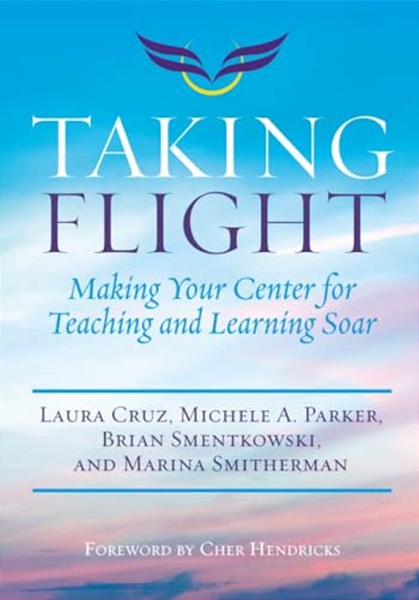 Taking Flight: Making Your Center For Teaching And Learning Soar-..