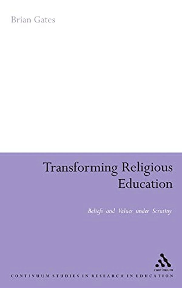 Transforming Religious Education: Beliefs And Values Under Scrutiny-..