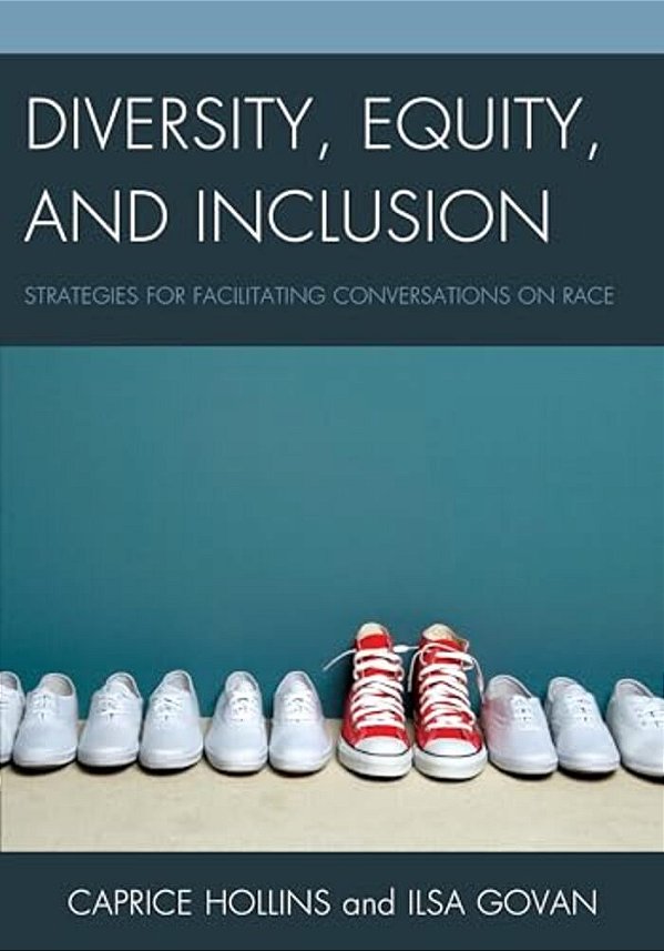 Diversity, Equity, And Inclusion: Strategies For Facilitating Conversations On Race-..