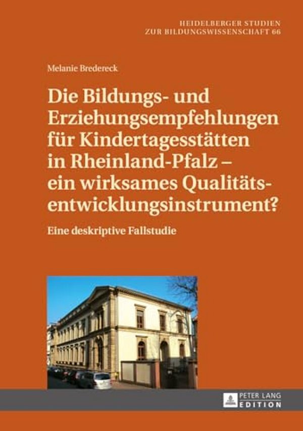 Die Bildungs- Und Erziehungsempfehlungen Fuer Kindertagesstaetten In Rheinland-Pfalz - Ein Wirksames Qualitaetsentwicklungsinstrument?: Eine Deskripti-..