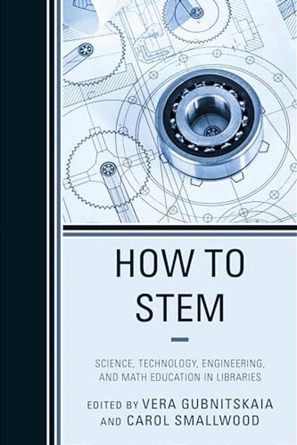 How To Stem: Science, Technology, Engineering, And Math Education In Libraries-..