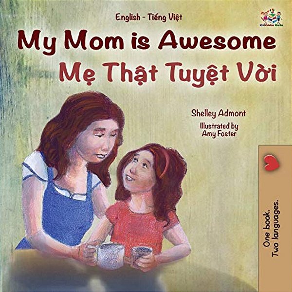 My Mom Is Awesome (English Vietnamese Bilingual Book For Kids)-..