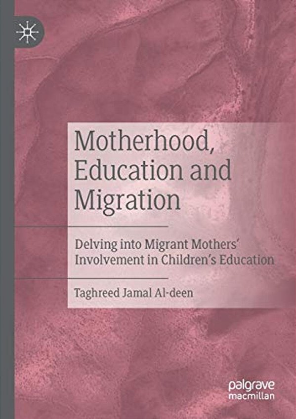 Motherhood, Education And Migration: Delving Into Migrant Mothers' Involvement In Children's Education-..