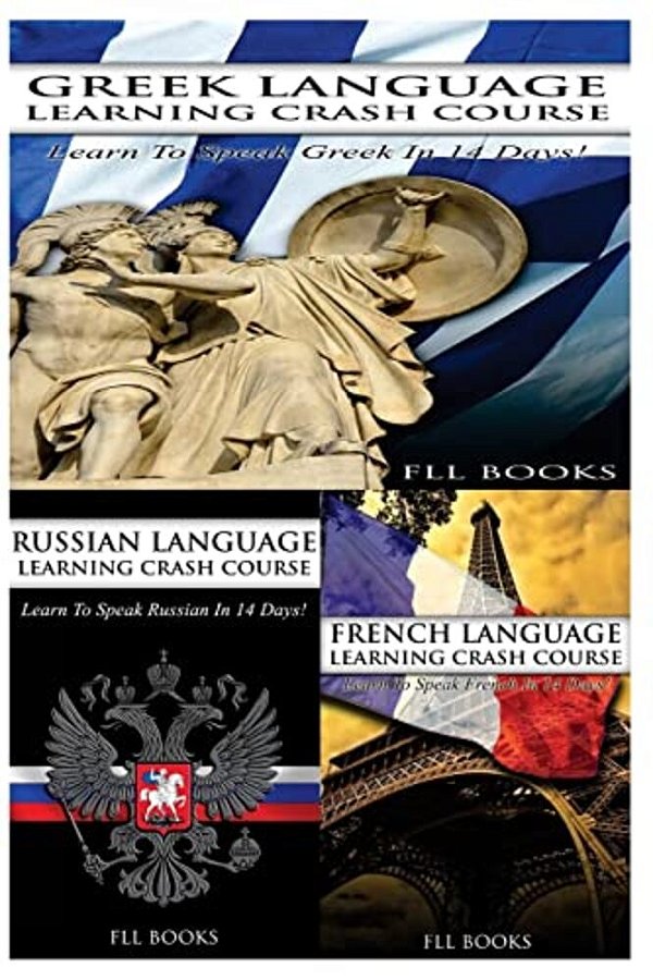Greek Language Learning Crash Course + Russian Language Learning Crash Course + French Language Learning Crash Course-..
