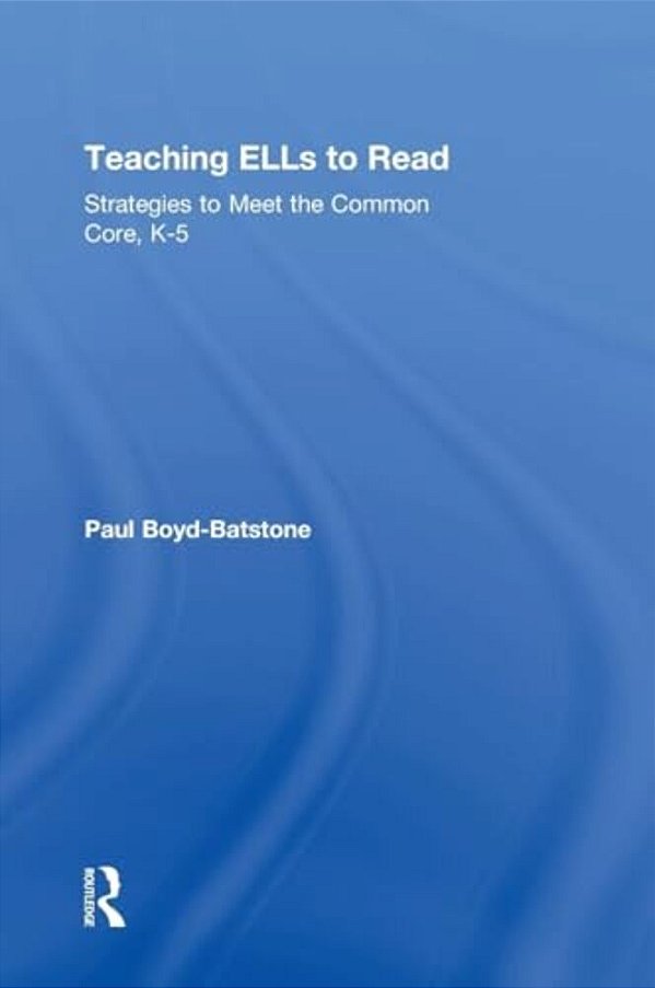 Teaching Ells To Read: Strategies To Meet The Common Core, K-5-..