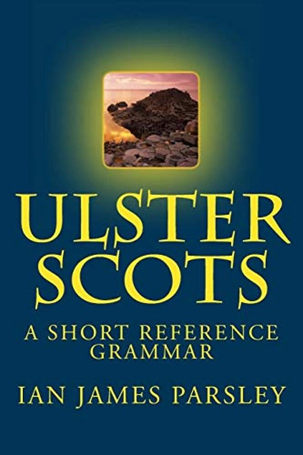Ulster Scots: A Short Reference Grammar-..