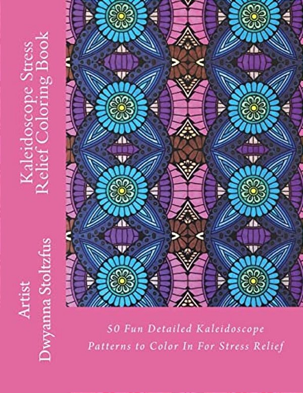 Kaleidoscope Stress Relief Coloring Book: 50 Fun Detailed Kaleidoscope Patterns To Color In For Stress Relief-..