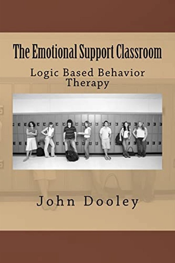 The Emotional Support Classroom: Logic Based Behavior Therapy-..