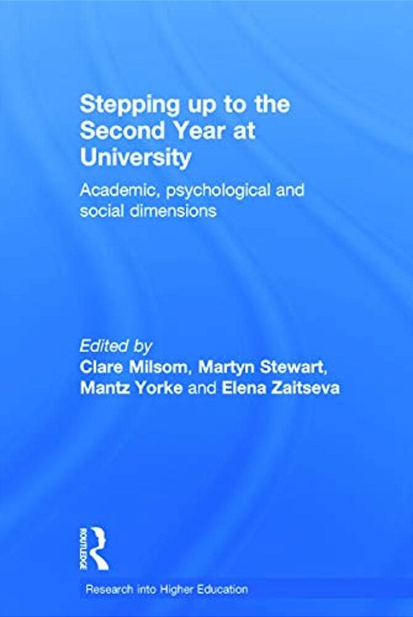 Stepping Up To The Second Year At University: Academic, Psychological And Social Dimensions-..