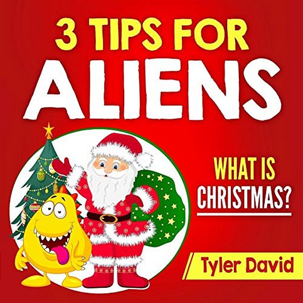 3 Tips For Aliens: What Is Christmas?-..