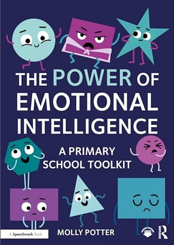 The Power Of Emotional Intelligence: A Primary School Toolkit-..
