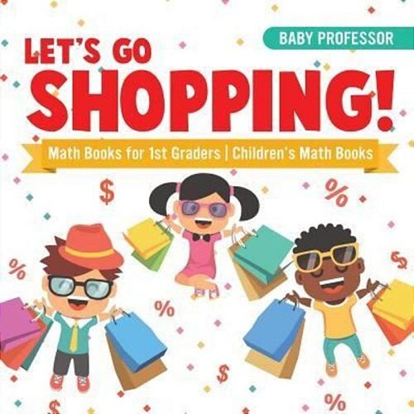 Let's Go Shopping! - Math Books For 1ST Graders Children's Math Books-..