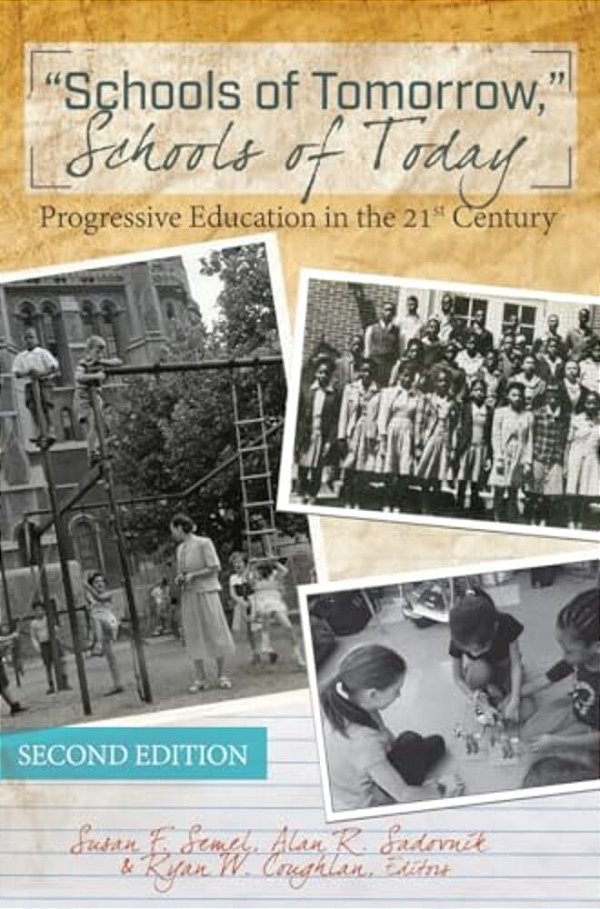 Schools Of Tomorrow, Schools Of Today: Progressive Education In The 21St Century - Second Edition-..