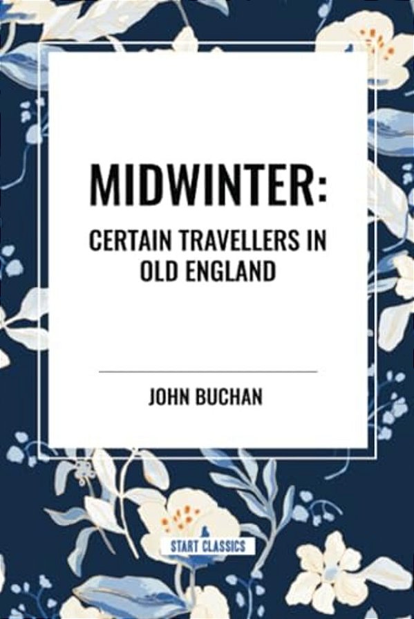 Midwinter: Certain Travellers In Old England-..