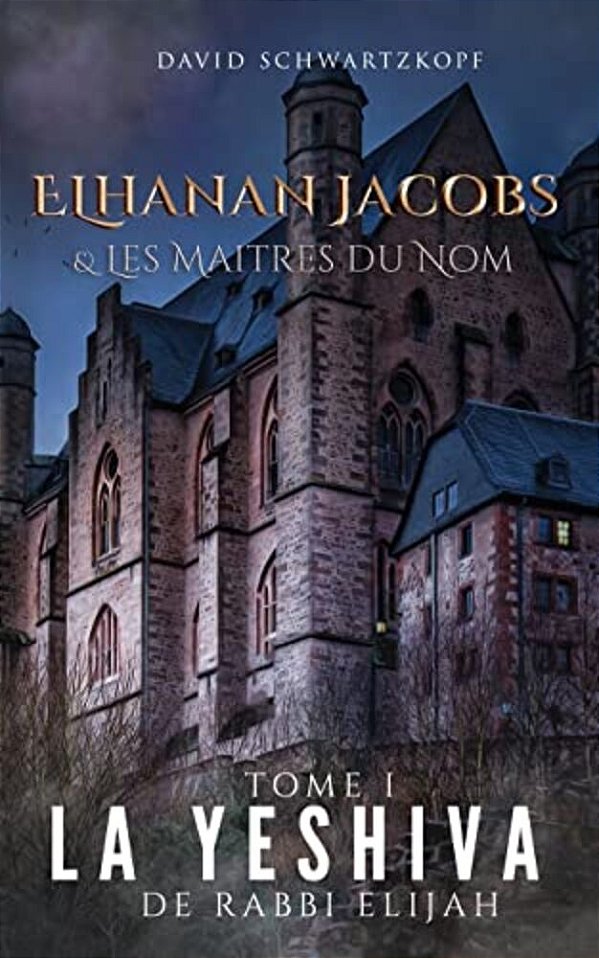 Elhanan Et Les Maitres Du Nom: La Yeshiva De Rabbi Elijah-..