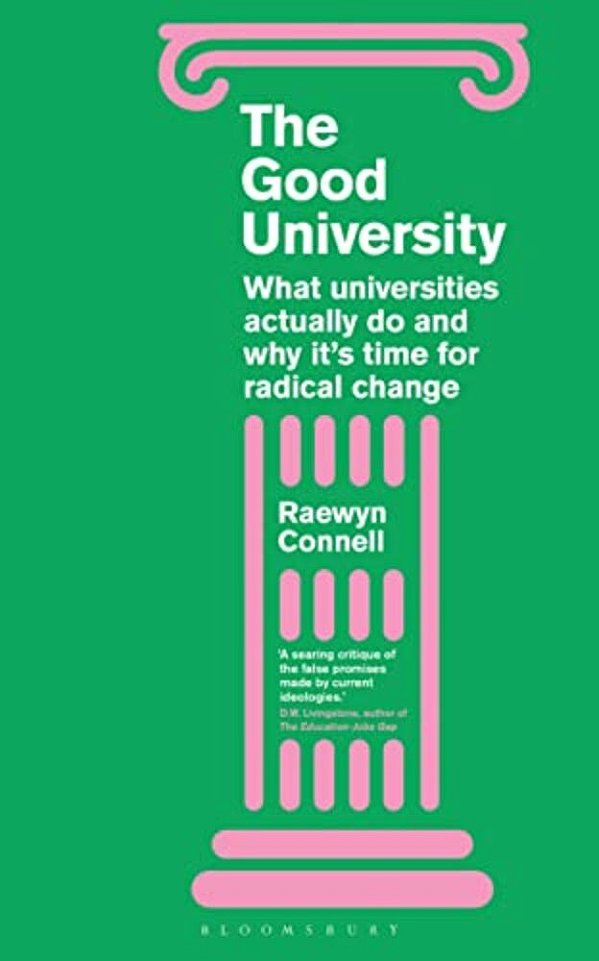 The Good University: What Universities Actually Do And Why It's Time For Radical Change-..
