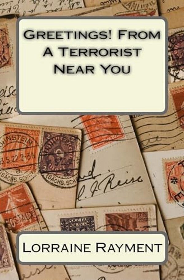 Greetings! From A Terrorist Near You-..