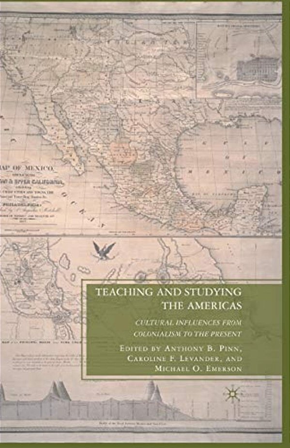 Teaching And Studying The Americas: Cultural Influences From Colonialism To The Present-..