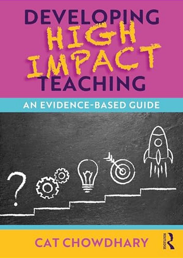 Developing High Impact Teaching: An Evidence-Based Guide-..