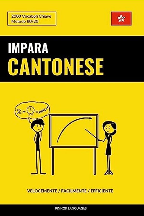 Impara Il Cantonese - Velocemente/Facilmente/efficiente: 2000 Vocaboli Chiave-..