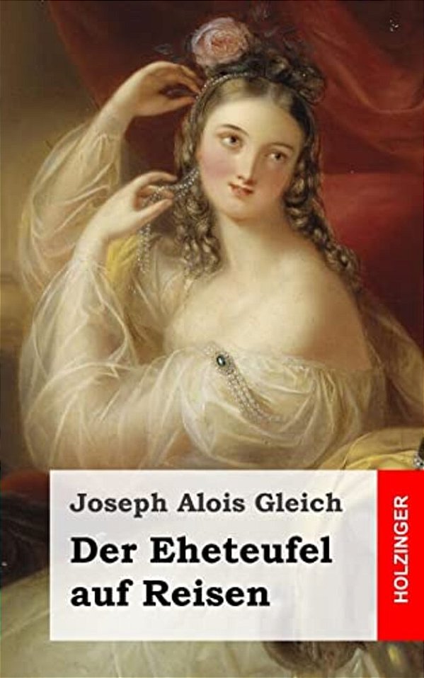 Der Eheteufel Auf Reisen: Lokales Zauberspiel Mit Gesang In Zwei Aufzügen-..