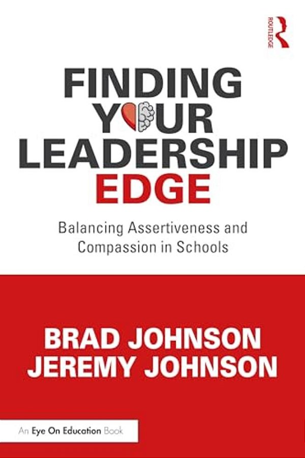 Finding Your Leadership Edge: Balancing Assertiveness And Compassion In Schools-..