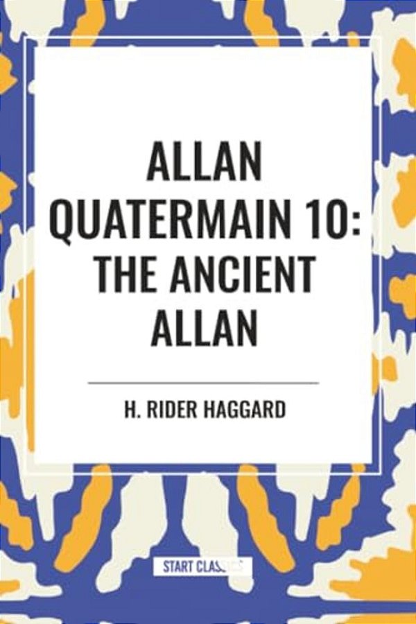 Allan Quatermain: The Ancient Allan-..