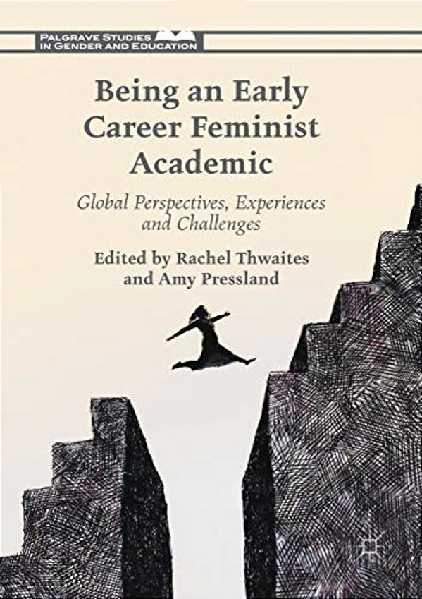 Being An Early Career Feminist Academic: Global Perspectives, Experiences And Challenges-..