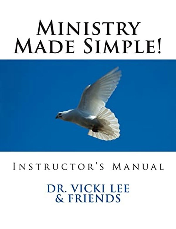 Instructor's Manual- Ministry Made Simple!: For Ministers, Leaders And The Layman-..
