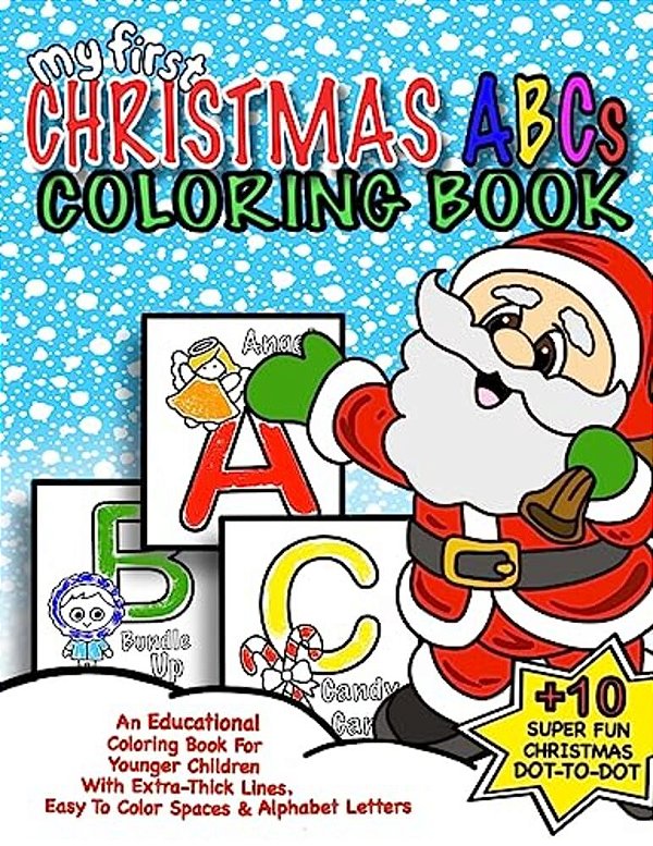 My First Christmas Abc Coloring Book: Christmas Activity Book For Kids: Educational Christmas Gift Idea For Little Boys & Girls; 50+ Pages Of Abc Colo-..