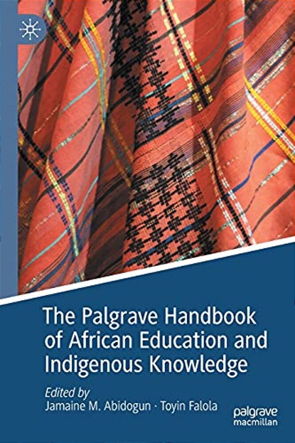 The Palgrave Handbook Of African Education And Indigenous Knowledge-..