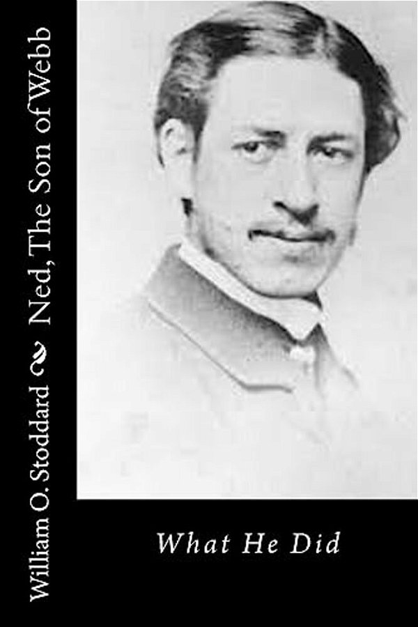 Ned, The Son Of Webb: What He Did-..