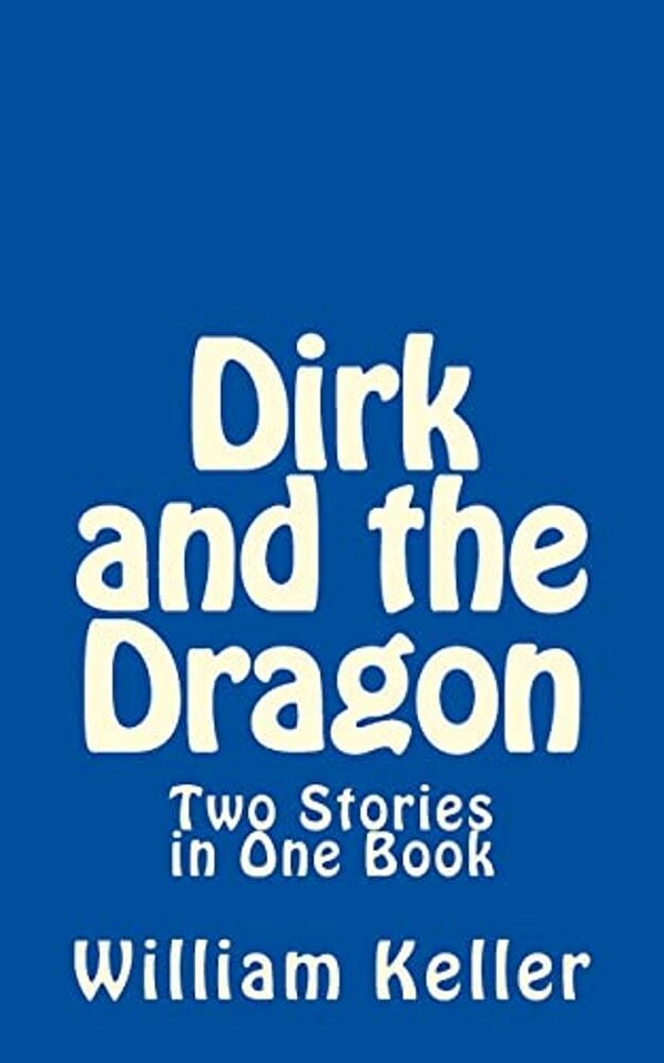 Dirk And The Dragon: Two Stories In One Book-..