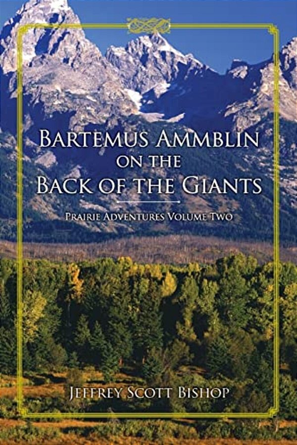 Bartemus Ammblin On The Back Of The Giants: Prairie Adventures Volume Two-..