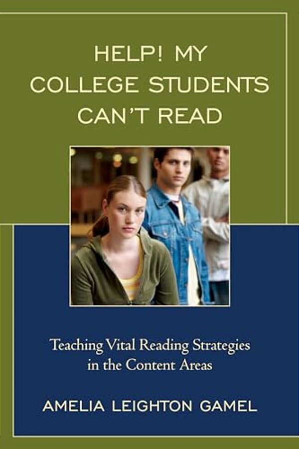 Help! My College Students Can't Read: Teaching Vital Reading Strategies In The Content Areas-..