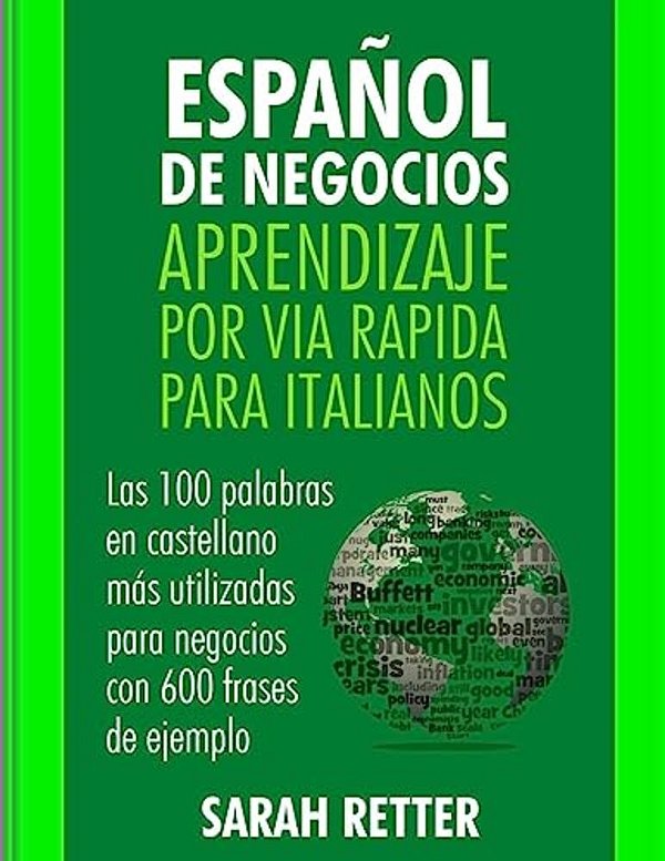 Espanol De Negocios: Aprendizaje Por Via Rapida Para Italianos: Las 100 Más Utilizadas Palabras De Español Para Negocios Con 600 Frases De Ejemplo. -..