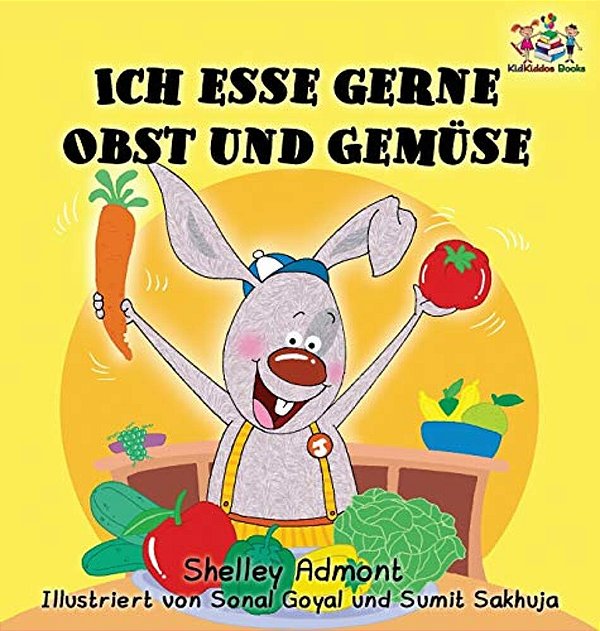 Ich Esse Gerne Obst Und Gemüse (German Children's Book): I Love To Eat Fruits And Vegetables-..
