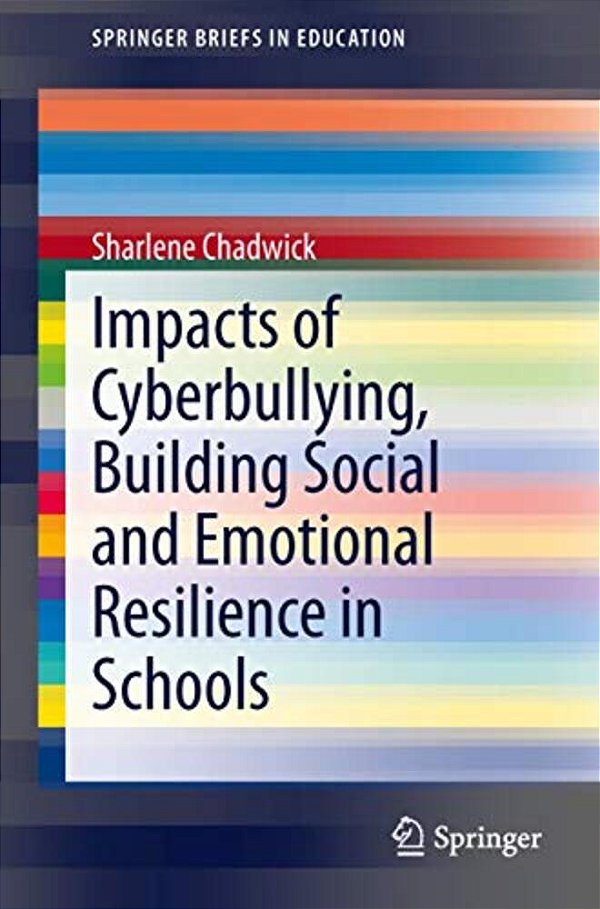 Impacts Of Cyberbullying, Building Social And Emotional Resilience In Schools-..