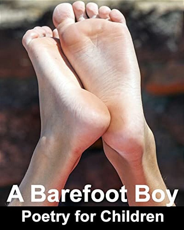 A Barefoot Boy: Poetry For Children-..