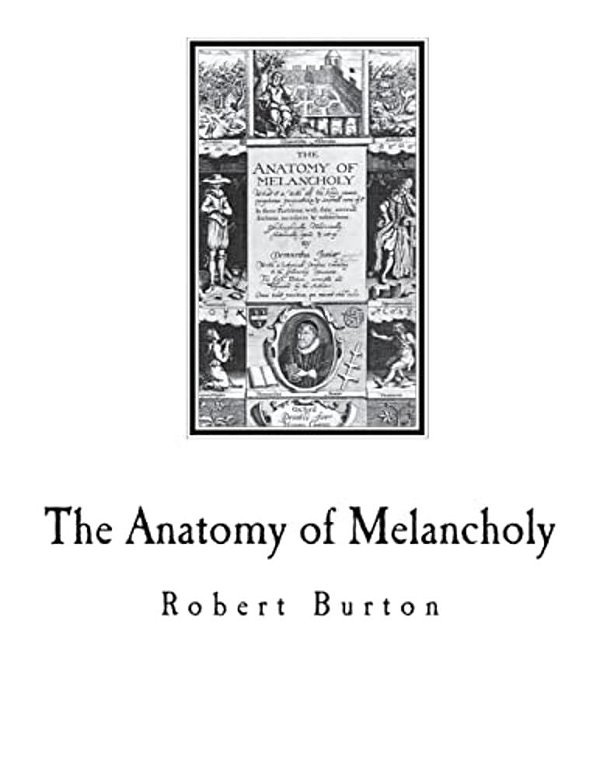 The Anatomy Of Melancholy: A Multi-Discipline Book On Melancholy-..