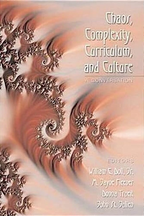 Chaos, Complexity, Curriculum, And Culture: A Conversation-..