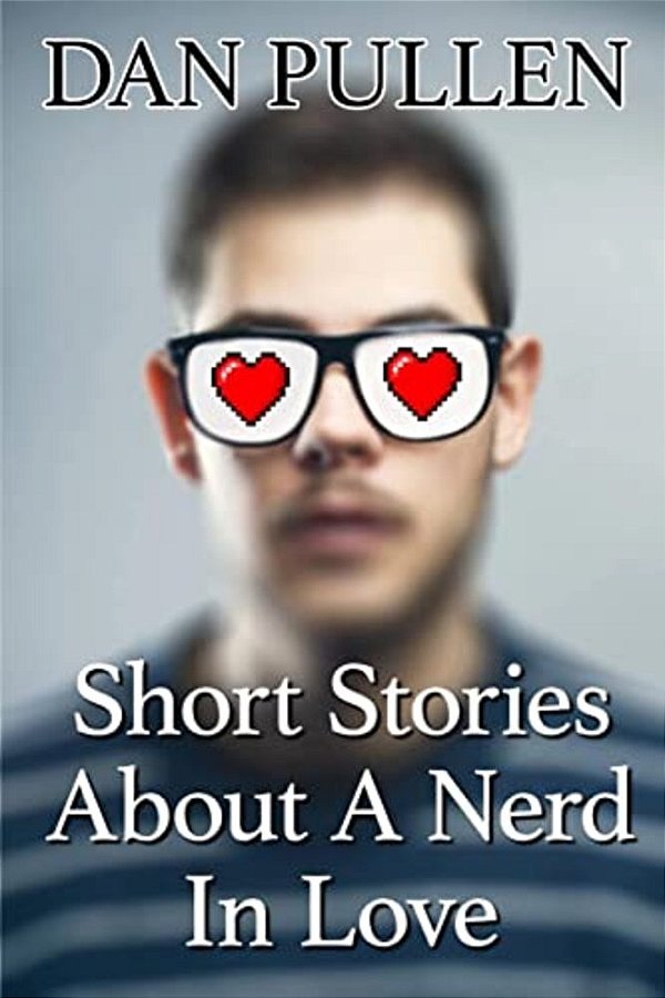 Short Stories About A Nerd In Love-..